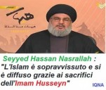 Seyyed Hassan Nasrallah : "L'Islam è sopravvissuto e si è diffuso grazie ai sacrifici dell'Imam Husseyn"